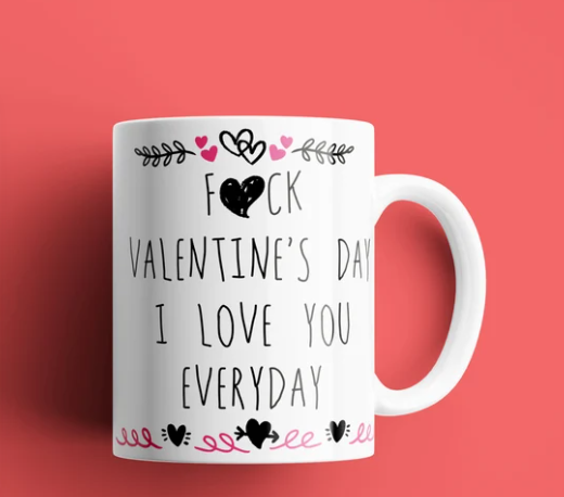 11oz Mug - F*ck Valentines day I love you