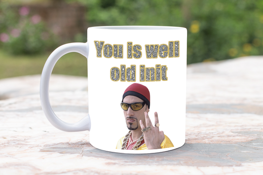 Ali G Mug- You is well old init 11oz or 15oz