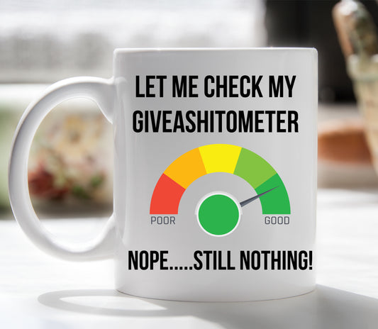 11oz Mug Let me check my giveashitometer