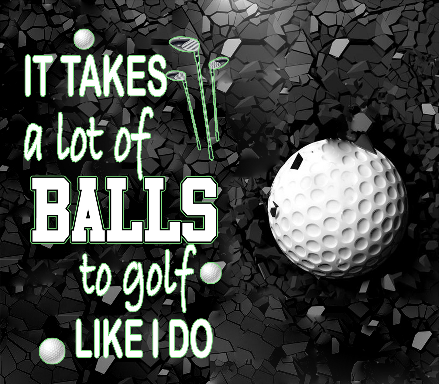 20oz It takes a lot of balls to Golf like I do Tumbler