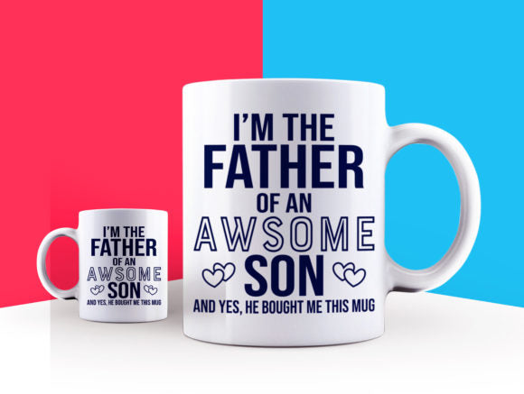 I'm the Father of a awesome Son 11oz Mug