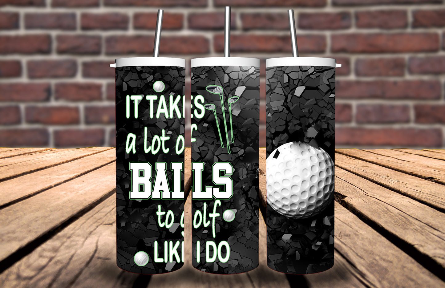 20oz It takes a lot of balls to Golf like I do Tumbler